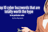 Top 10 cyber buzzwords that are totally worth the hype
