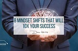 8 Mindset Shifts That Will 10X Your Success “ Drew Kairos