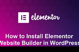 How to Install Elementor Website Builder in WordPress