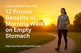 12 proven Benefits of Morning Walk on Empty Stomach