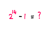 How to solve this fun math problem? 2¹⁴ - 1 = ?