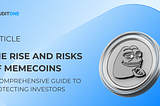 The Rise and Risks of Memecoins: A Comprehensive Guide to Protecting Investors