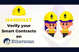 Verify your Smart Contracts on Etherscan Programmatically using Hardhat