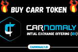 Buy CARR Token Now — Carnomaly Initial Exchange Offering (IEO) Still Ongoing