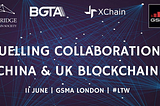 Fuelling Collaboration-CHINA &UK Blockchain