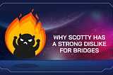 Why Scotty Has a Strong Dislike for Bridges