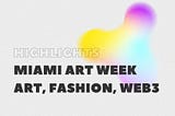 Miami Art Week. Art, fashion & web3 news