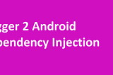 Dagger 2 android dependency injection