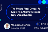 The Future After Drupal 7. Join Our Free Droptica Webinar [22.02]