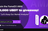 Recap — FameEX AMA Technical Analysis Session! 28th Mar, 2024