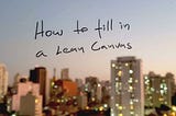 How to fill in a Lean Canvas