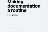 Making Documentation A Routine