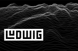 ludwig — an Introduction