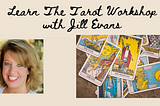 Tarot Workshop — Learn The Tarot with Jill Evans