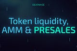 Token liquidity, AMM & Presales