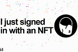 I just signed in with an NFT