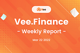 Vee.Finance Weekly Report 03/22