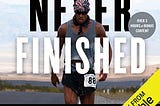 Never Finished: Unshackle Your Mind and Win the War Within.