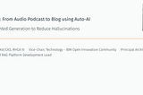 Reducing AI Hallucinations with RAG: Writing an entire article from a Podcast Episode