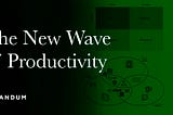 The new wave of productivity