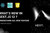 Everything You Need to Know About Next.js 13: 3 Major Innovations 🤩