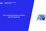 User-Centered Design in Mobile App Development : Aalpha