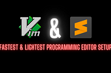 Fastest & Lightest Programming Text Editor for Any OS?