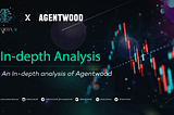 An In-depth Analysis on AgentWood