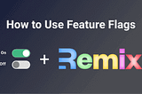 Using Feature Flags in a Remix Application