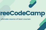 FreeCodeCamp — Source of best courses