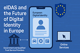 eIDAS and the Future of Digital Identity in Europe