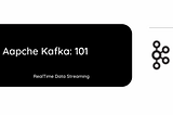 Apache Kafka: 101