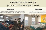Experion Sector 53 Gurgaon | Make Your Loved One Extra Happy