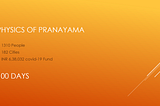 100 days of Physics of Pranayama