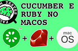 Cucumber e Ruby — Configuração MAC