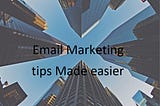 Email Marketing tips Made Easier