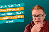 Access 3 Free Personal Development Book Summaries Every Week