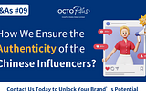 How We Ensure the Authenticity of the Chinese Influencers?