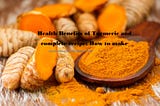 Health Benefits of Turmeric and complete recipe; How to make Homemade Turmeric Powder