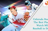 Colorado Rockies: The Best Place to Watch MLB Baseball in Denver