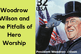 Woodrow Wilson and the Pitfalls of Hero Worship