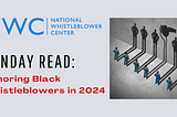 Sunday Read: Honoring Black Whistleblowers in 2024