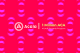 Earn From 1 Million in ACA Rewards During Acala’s Inaugural Liquidity Mining Program