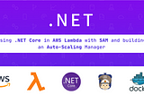 Using .NET Core in AWS Lambda with SAM and building an Auto-Scaling Manager