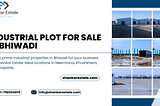 Industrial Plot for Sale in Bhiwadi: A Comprehensive Guide by Shankar Estate