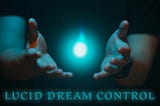 After 50+ Lucid Dreams, I Share My Best Tips