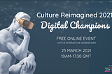 Culture Reimagined: Digital Champions 2021 Recap