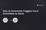 Guide to automate triggers from Snowflake to Slack