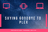 How a Raspberry Pi, TVHeadend and Kodi convinced me to remove Plex