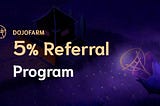 DojoToken 5% Commission Referral Program
